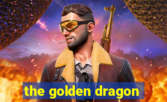 the golden dragon